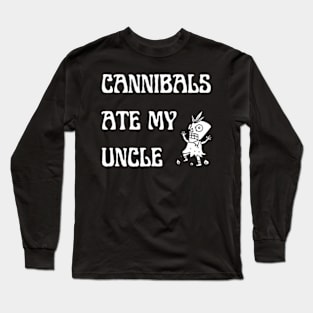 cannibals ate my uncle biden Long Sleeve T-Shirt